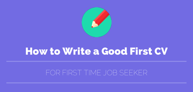 how to write  u0026 make a good first cv for your first job