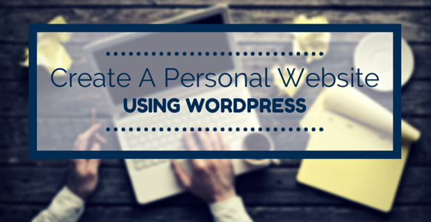 create a personal website or blog using WordPress