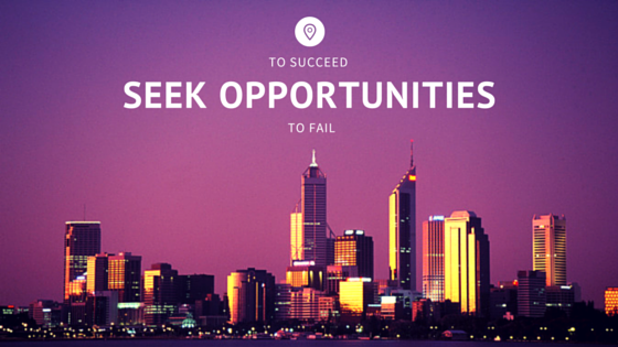 to succeed, seek opportunities to fail